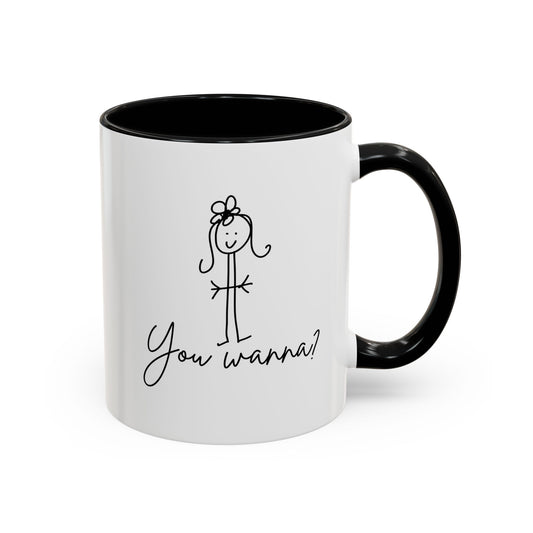 You Wanna? Coffee Mug by Claire Out There (11, 15oz)