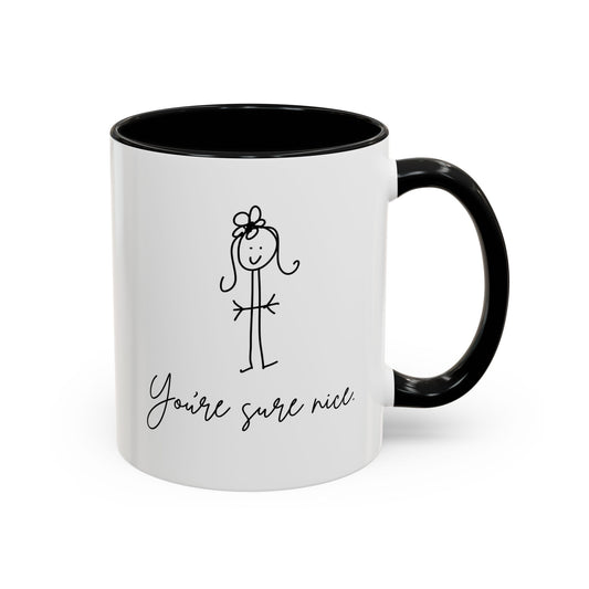 You're Sure Nice Coffee Mug by Claire Out There (11, 15oz)