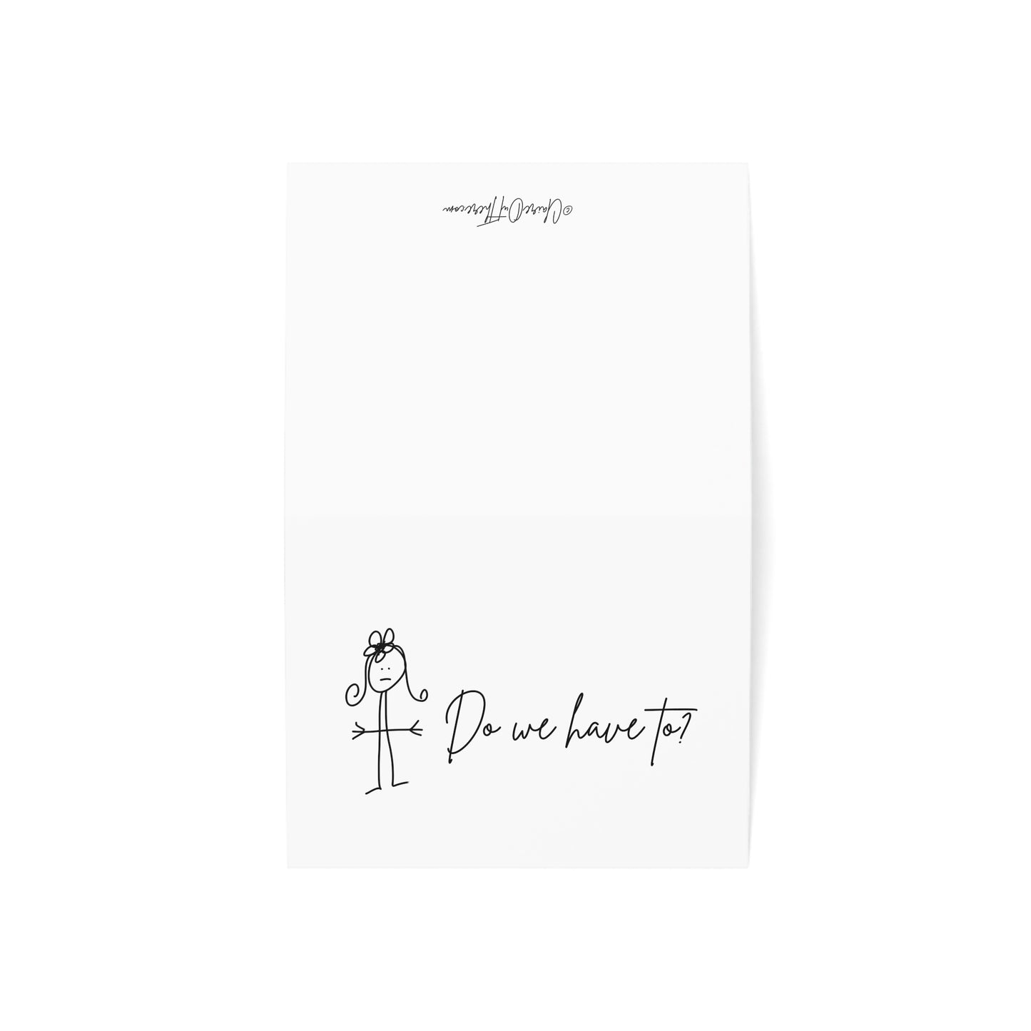 Do We Have To? - Humorous Greeting Cards from ClaireOutThere (1, 10, 30, 50 pcs)